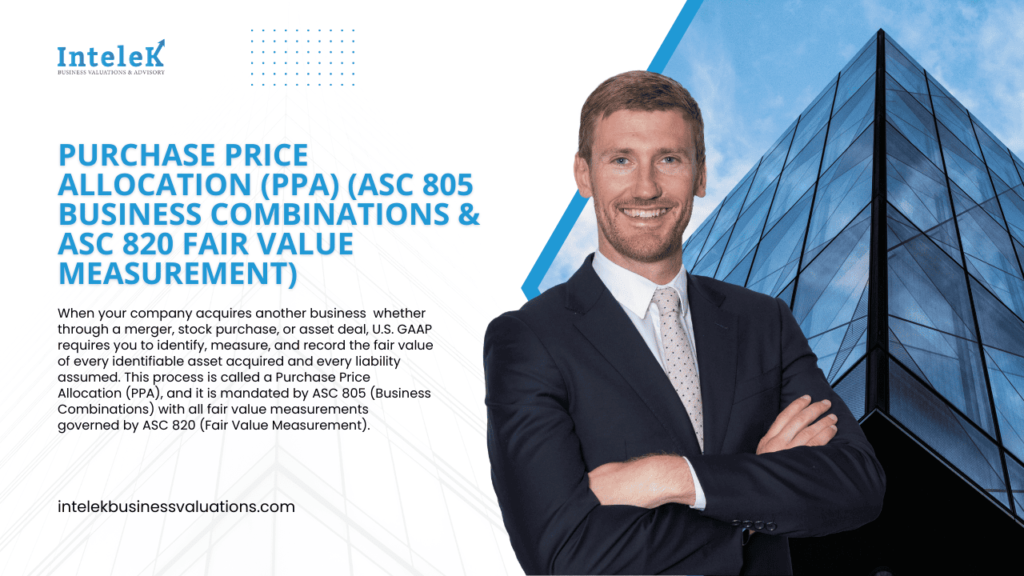 Purchase Price Allocation (PPA) (ASC 805 Business Combinations & ASC 820 Fair Value Measurement)